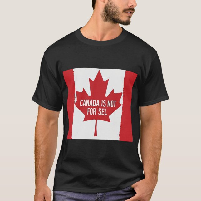 Canada is Not for Sel T-Shirt (Front)