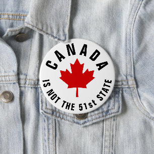 Canada Is Not The 51st State 4 Inch Round Button