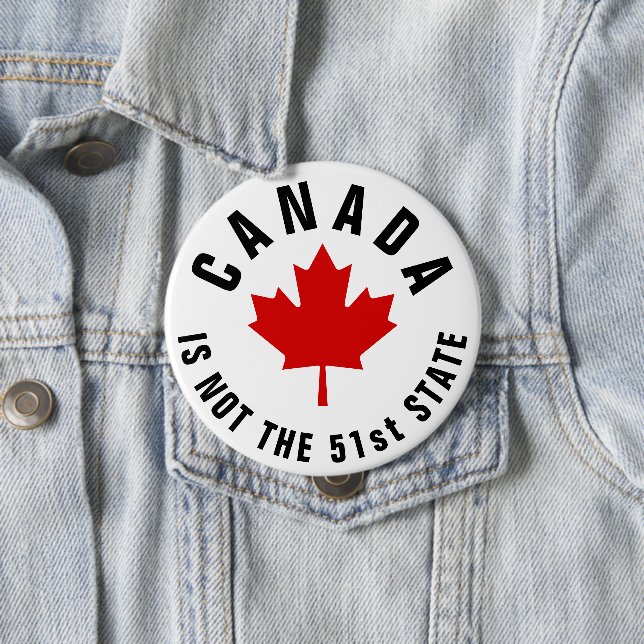 Canada Is Not The 51st State 4 Inch Round Button (In Situ)