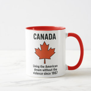 Canada Living The American Dream Without The Mug