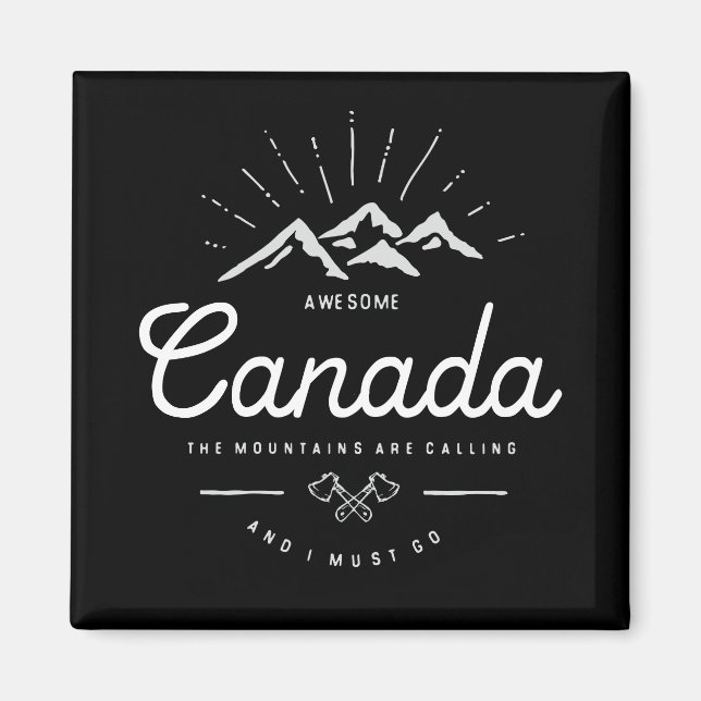 Canada Mountains are Calling I Must Go Mono Dark Magnet (Front)