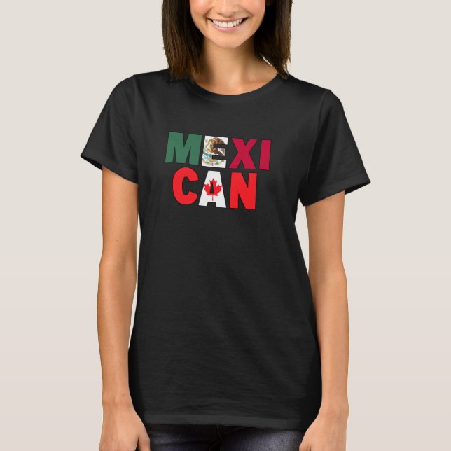 Canadian Born Latino Mexican Root - Mexico Canada  T-Shirt (Front)