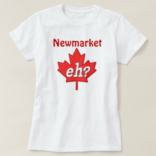 Canadian Eh? - Newmarket T-Shirt