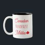 Canadian Menopause Militia Two-Tone Coffee Mug<br><div class="desc">For the ladies ready to put their elbows up in the Great White North! A tote bag to represent you. It's useful. Practical. Great for coffee or whisky.</div>
