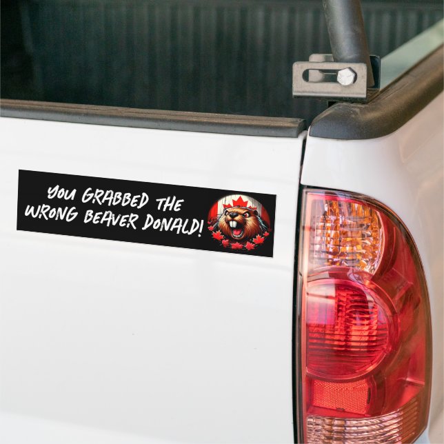 Canadian "Wrong Beaver  Donald" Trump Bumper Sticker (On Truck)