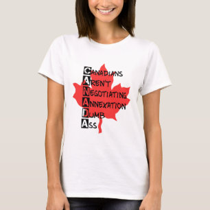 Canadians Aren't Negotiating Annexation T-Shirt