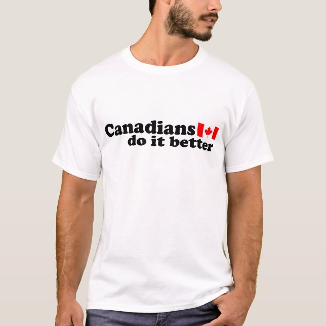 Canadians do it better T-Shirt (Front)
