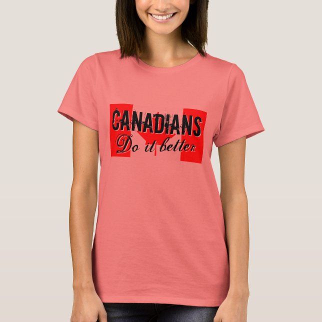 Canadians do it better t shirt (Front)