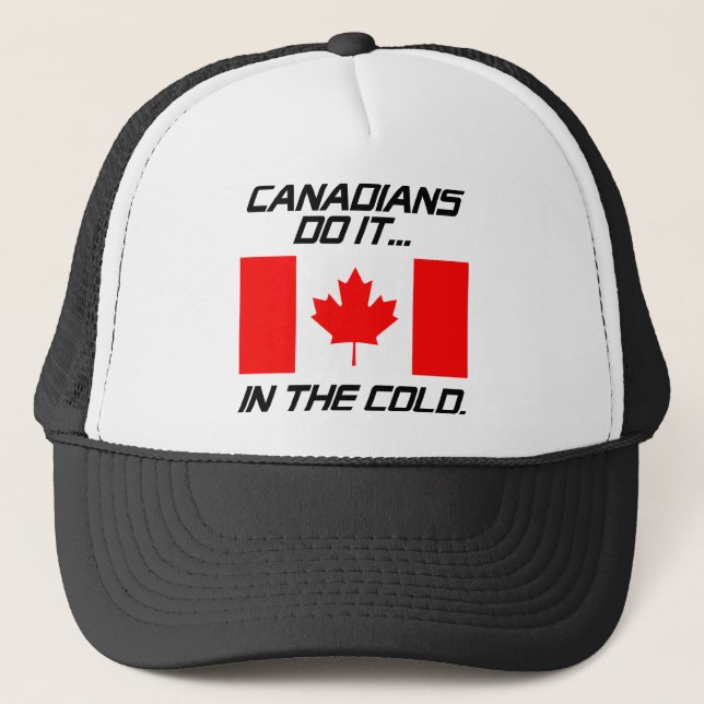 Canadians Do It... In The Cold. Trucker Hat (Front)