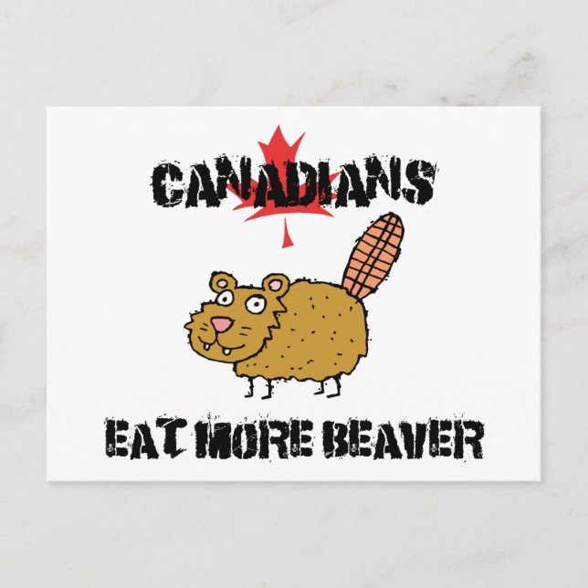 Canadians Eat More Beaver Postcard (Front)