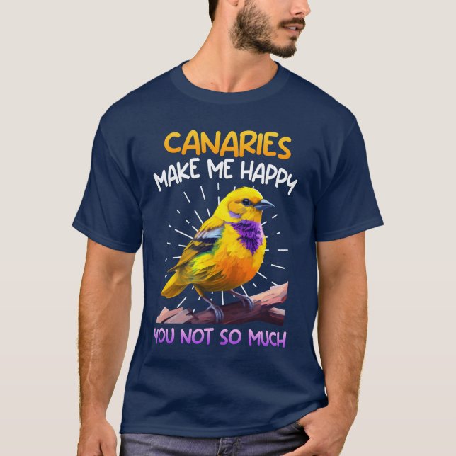 Canaries make me Cheerful Bird Lover Canary boy T-Shirt (Front)