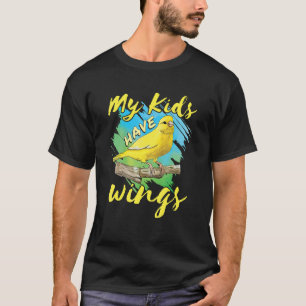 Canary Pet Bird   Finch Mom Dad My Kids Have Wings T-Shirt