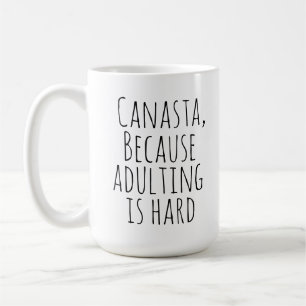 Canasta, because adulting is hard    Funny canasta Coffee Mug