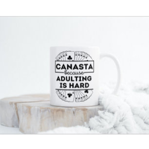 Canasta because adulting is hard   Funny canasta Coffee Mug