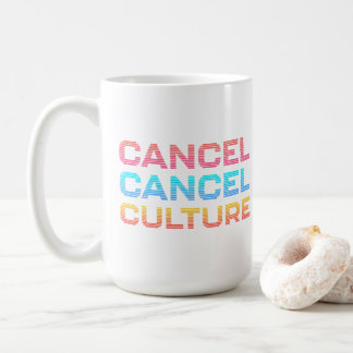 Cancel Cancel Culture Anti Toxic Internet Mob Coffee Mug
