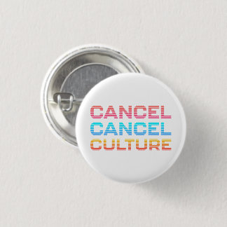 Cancel Cancel Culture Internet Culture Meme 1 Inch Round Button