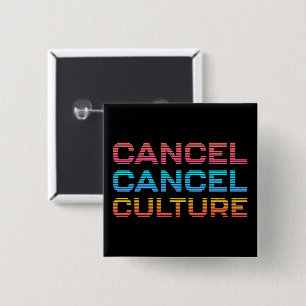 Cancel Cancel Culture Meme Opinion Custom Colour 2 Inch Square Button