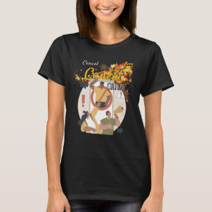 Cancel Cancel Culture Sarcastic Humor T-Shirt
