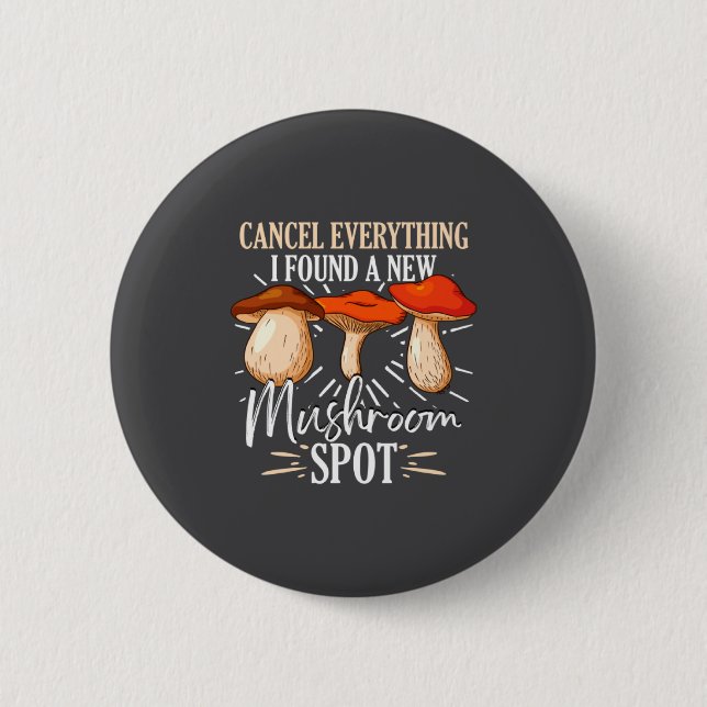 Cancel Everything I Found A New Mushroom St Fora _ 2 Inch Round Button (Front)