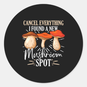 Cancel Everything I Found A New Mushroom St Fora _ Classic Round Sticker