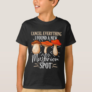 Cancel Everything I Found A New Mushroom St Fora _ T-Shirt