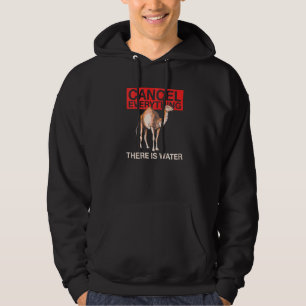 Cancel Everything  There Is Water Quote For A Came Hoodie