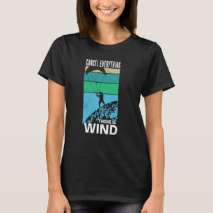 cancel everything there is wind Kite vintage Kiteb T-Shirt