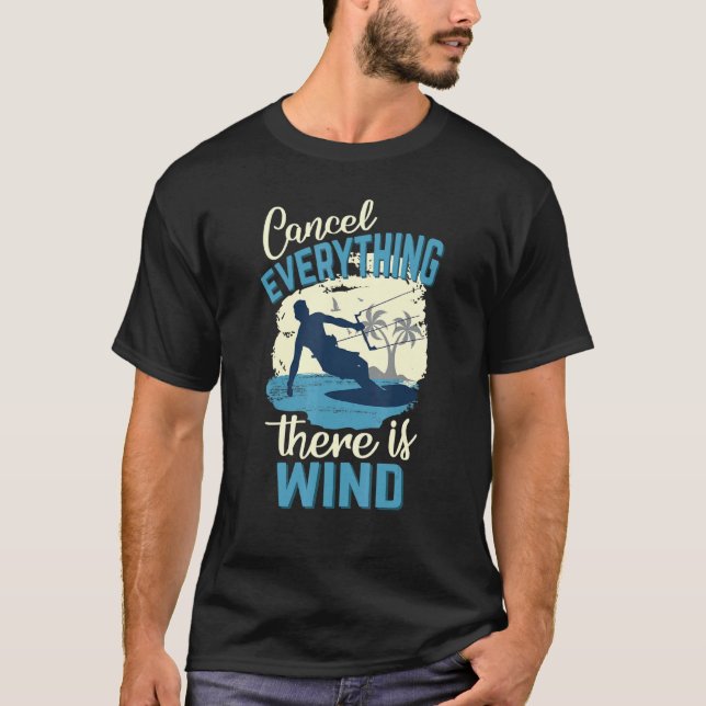 Cancel Everything There Is Wind Kitesurfing Kite S T-Shirt (Front)