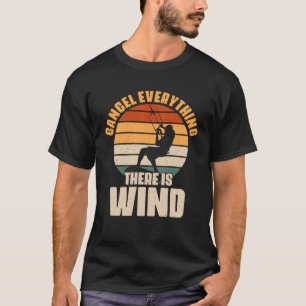 Cancel Everything There s Wind Outdoor Hobby for K T-Shirt