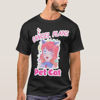 Cancel Plans Pet Cat Cat Lover Introvert T-Shirt
