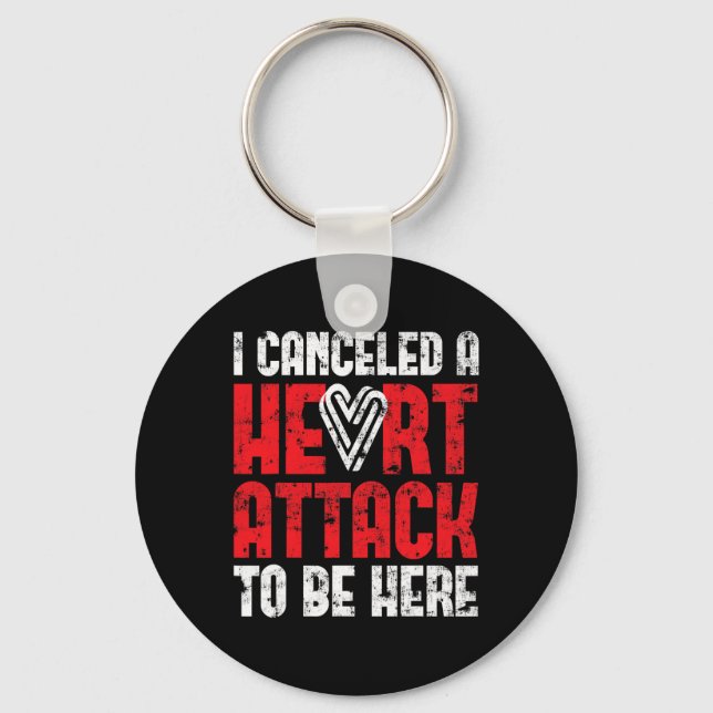 Cancelled A Heart Attack Heart Disease  Keychain (Front)