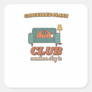 Cancelled Plans Club: Members Stay In Square Sticker