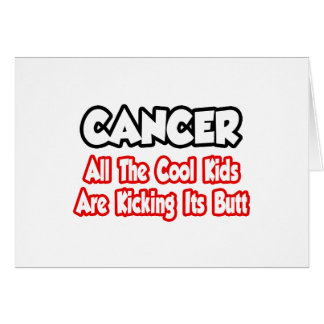 Cancer...All The Cool Kids Are Kicking Its Butt