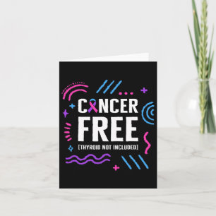 Cancer Awareness Cancer Free Thyroid Not Included Card