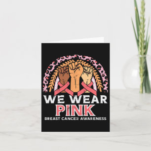 Cancer Awareness Fists We Wear Pink Men Women Kids Card