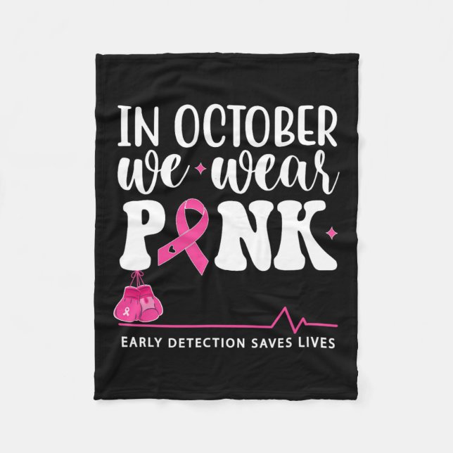 Cancer Awareness In October We Wear Pink  Fleece Blanket (Front)