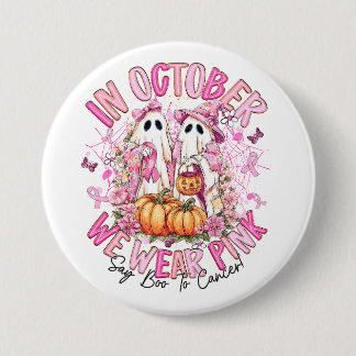 Cancer Awareness - October We Wear Pink 3 Inch Round Button