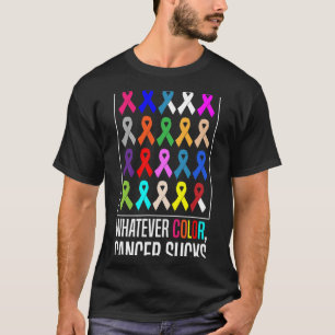 Cancer Awareness Shirts-whatever Colour Cancer Suc T-Shirt