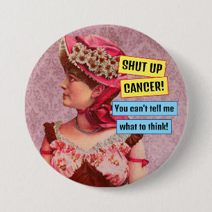 Cancer Awareness, Shut Up Cancer 3 Inch Round Button