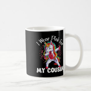 Cancer Awareness Unicorn I Wear Pink For My Cousin Coffee Mug