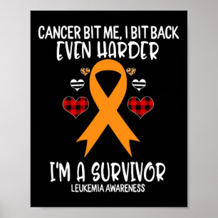 Cancer Bit Me I Bit Harder I'm Survivor Leukaemia  Poster