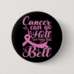 Cancer Can Go To Hell I Just Rang That Bell Breast 2 Inch Round Button