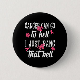 Cancer Can Go To Hell I Just Rang That Bell Breast 2 Inch Round Button