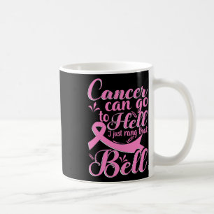 Cancer Can Go To Hell I Just Rang That Bell Breast Coffee Mug