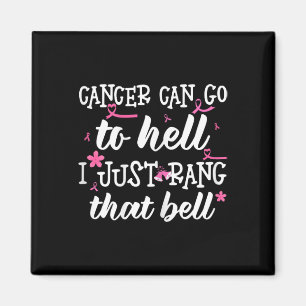 Cancer Can Go To Hell I Just Rang That Bell Breast Magnet