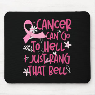 Cancer Can Go To Hell I Just Rang That Bell Breast Mouse Pad