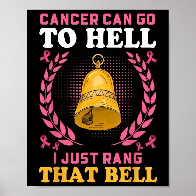 Cancer Can Go To Hell I Just Rang That Bell  Poster (Front)