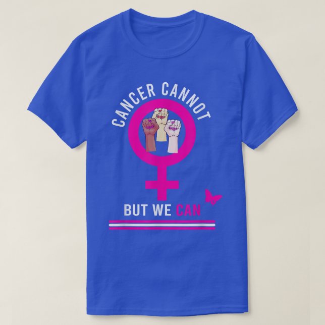 Cancer Cannot But We Can Breast Cancer Awareness A T-Shirt (Design Front)
