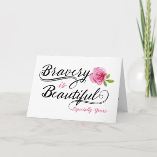Cancer Encouragement – Bravery is Beautiful Card
