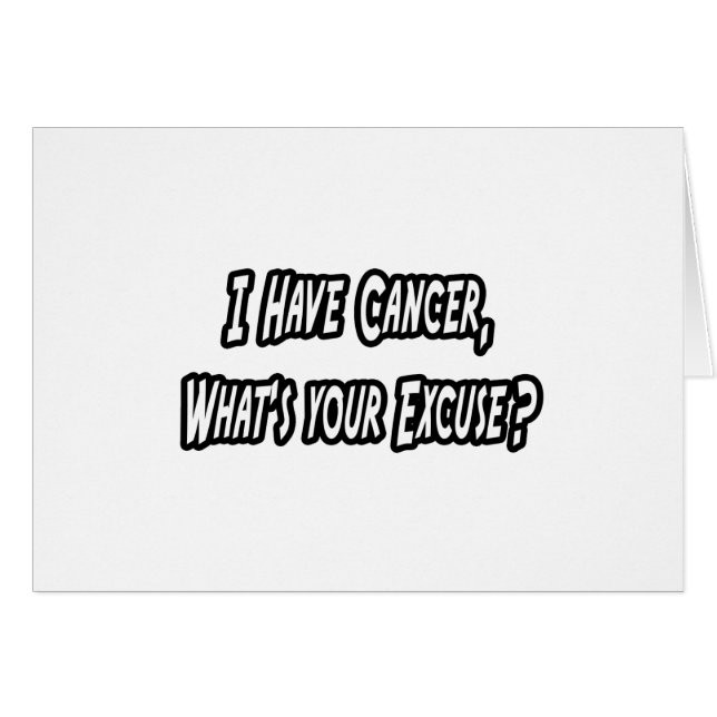 Cancer Excuse Humour (Front Horizontal)